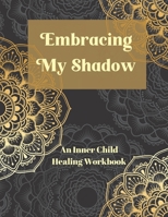 Embracing My Shadow: An Inner Child Healing Workbook B08NXD791X Book Cover