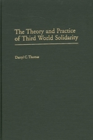 The Theory and Practice of Third World Solidarity: 0275928438 Book Cover