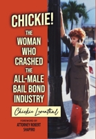 Chickie! The Woman Who Crashed the All-Male Bail Bond Industry 1966323638 Book Cover
