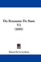 Du Royaume De Siam V2 (1691) 1166050041 Book Cover
