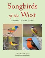 Songbirds of the West : Personal Encounters 1796046981 Book Cover