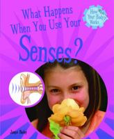 What Happens When You Use Your Senses? 1404244271 Book Cover