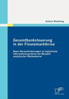 Gesamtbanksteuerung in Der Finanzmarktkrise: Neue Herausforderungen an Logistische Informationssysteme Am Beispiel Analytischer Rechenkerne 3836687135 Book Cover