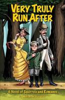 Very Truly Run After: A Novel of Squirrels and Romance 0999860208 Book Cover