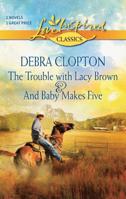 The Trouble with Lacy Brown \ And Baby Makes Five 0373651449 Book Cover