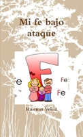 Mi fe bajo ataque (Spanish Edition) 1300960418 Book Cover