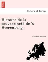 Histoire De La Souverainete De 'S Heerenberg (1860) 1167606418 Book Cover