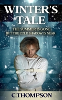 Winter's Tale: The Summer Is Gone But the Cold Shadow Is Near B08TQ2QL9D Book Cover