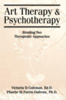 Art Therapy And Psychotherapy: Blending Two Therapeutic Approaches 1560324902 Book Cover