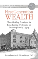 First Generation Wealth: Three Guiding Principles for Long-Lasting Wealth and an Enduring Family Legacy 193696113X Book Cover