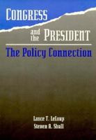 Congress and the President: The Policy Connection 0534158765 Book Cover