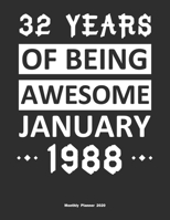 32 Years Of Being Awesome January 1988 Monthly Planner 2020: Calendar / Planner Born in 1988, Happy 32nd Birthday Gift, Epic Since 1988 1655402188 Book Cover