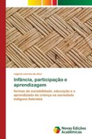 Infância, participação e aprendizagem: formas de sociabilidade, educação e o aprendizado da criança na sociedade indígena Xakriabá 6202188707 Book Cover