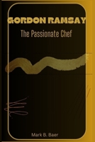 GORDON RAMSAY: The Passionate Chef B0CNV2W8T1 Book Cover