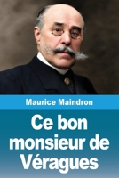 Ce bon monsieur de Véragues (French Edition) 3690827639 Book Cover