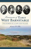 Luminaries of Early West Barnstable:: The Stories of a Cape Cod Village 1626193150 Book Cover