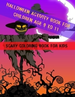 Halloween Activity Book for Children Age 9 to 11: Scary Coloring Book for Kids B08GLWBTM7 Book Cover