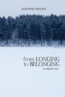 From Longing to Belonging: An adoption story 195507769X Book Cover