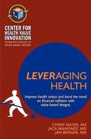 Leveraging Health: Improve health status and bend the trend on financial inflation with value-based designs 1439245673 Book Cover