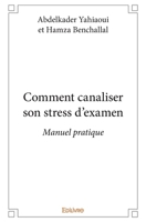 Comment canaliser son stress d'examen (French Edition) 241420978X Book Cover