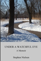 Under a Watchful Eye: A Memoir 1300362235 Book Cover