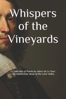 Whispers of the Vineyards: A Collection of Poems by Alaric de La Tour: The Melancholy Muse of the Loire Valley B0FJ1Q9GM8 Book Cover