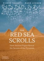 The Red Sea Scrolls: How Ancient Papyri Reveal the Secrets of the Pyramids 0500052115 Book Cover