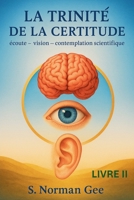 La Trinité de la Certitude (2) (French Edition) B0FBHSZRLG Book Cover