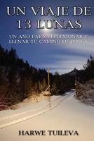 Un viaje de 13 lunas: Un a�o para reflexionar y llenar tu camino de Wicca 1540771776 Book Cover