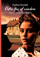 Entre feu et cendres: tome1 Le feu dans tes yeux (French Edition) 2322556904 Book Cover