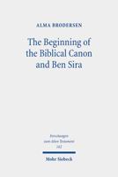 The Beginning of the Biblical Canon and Ben Sira 3161615999 Book Cover