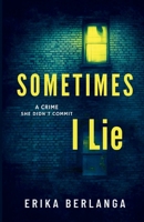 Sometimes I Lie: A Crime She Didn't Commit B0GZK9Y1XD Book Cover