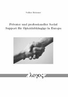 Privater Und Professioneller Social Support Fur Opioidabhangige in Europa: With a Little Help from My Abstinent Friends 3832540628 Book Cover