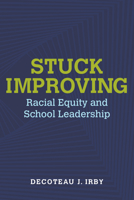 Stuck Improving: Racial Equity and School Leadership 1682536572 Book Cover