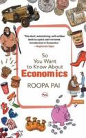 So You Want to Know About Economics 8129145197 Book Cover