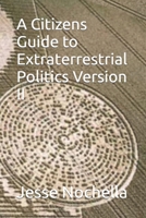 A Citizens Guide to Extraterrestrial Politics Version II B0BV1KQYWK Book Cover