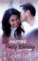 Not Another Family Wedding (Chin-Williams) 1989610056 Book Cover