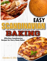 Easy Scandinavian Baking: Effortless Scandinavian Baking Recipes for Every Home Baker B0CSNVZCJX Book Cover