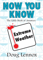 Now You Know Extreme Weather: The Little Book of Answers (Now You Know) 1550027433 Book Cover