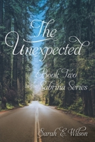 The Unexpected: Book Two in the Sabrina Series 1545679231 Book Cover