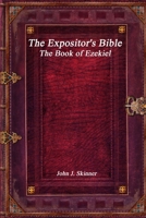 The Expositor's Bible: The Book of Ezekiel 9355341903 Book Cover