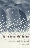 The Impossible Dream: Education and the Search for Panaceas (History of Schools and Schooling, V. 4.) 0820437476 Book Cover