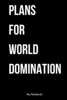 Plans for world domination: Inspirational Quote Notebook for Women and Girls - Beautiful Black and White Diary, Composition Book Lined Notebook / Journal Gift, 120 Pages, 6x9, Soft Cover, Matte Finish 1678811653 Book Cover