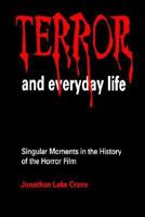 Terror and Everyday Life: Singular Moments in the History of the Horror Film 0803958498 Book Cover