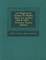 Les R�giments Suisses de Naples Dans Les Ann�es 1848 & 1849... 1018665315 Book Cover