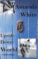 Upside Down World B0HK6X9LW6 Book Cover