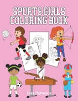 Sports Girls Coloring Book: Pages to Color for Future Women Athletes Ages 4-8 1686893140 Book Cover