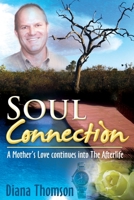 Soul Connection: A Mother's love continues into the afterlife 0620616512 Book Cover