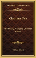 Christmas Tale: The Rosary, A Legend Of Wilton Abbey 0548324611 Book Cover