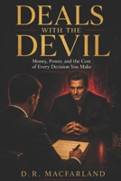 Deals with the Devil: Money, Power, and the Cost of Every Decision You Make B0GZBRK6QV Book Cover